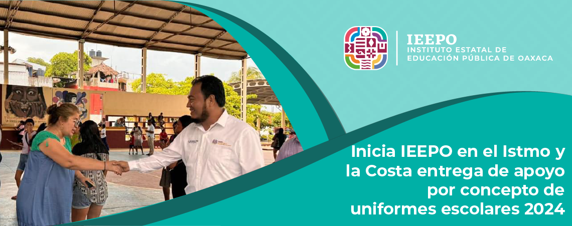 Inicia IEEPO en el Istmo y la Costa entrega de apoyo por concepto de uniformes escolares 2024